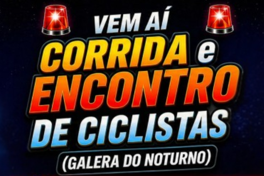 4º ENCONTRO DE CICLISTAS E CORRIDA GALERA DO NOTURNO