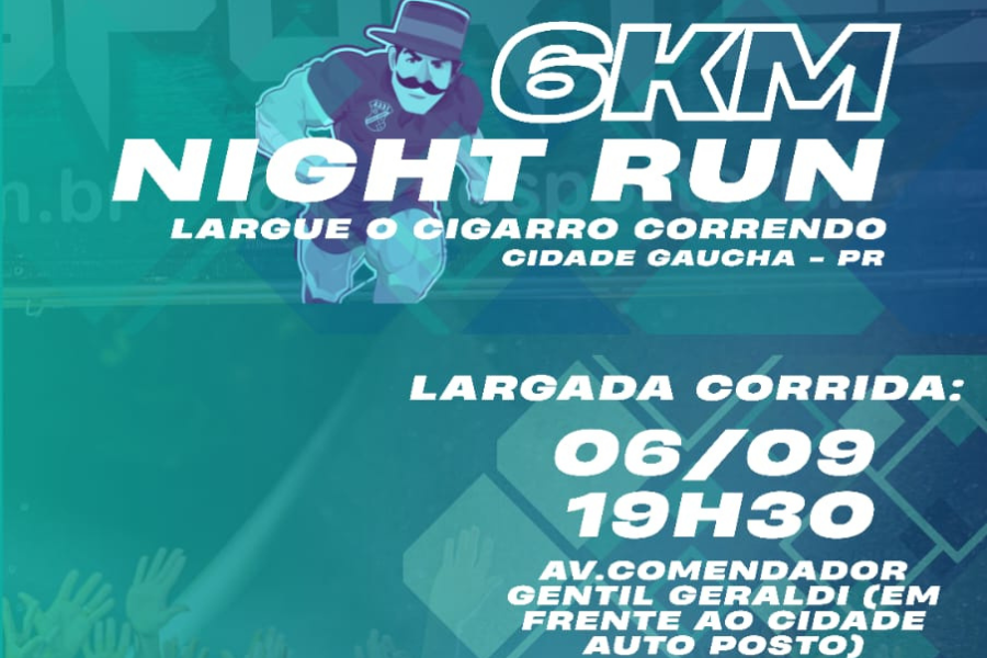 NIGHT RUN 6KM LARGUE O CIGARRO CORRENDO