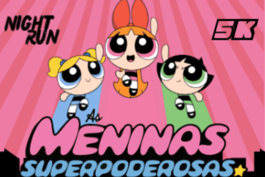 1ª CORRIDA NIGHT RUN AS MENINAS SUPER PODEROSAS