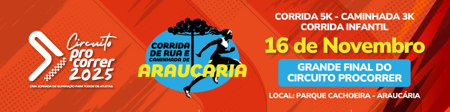 FINAL DO CIRCUITO PROCORRER + CORRIDA E CAMINHADA DE ARAUCÁRIA