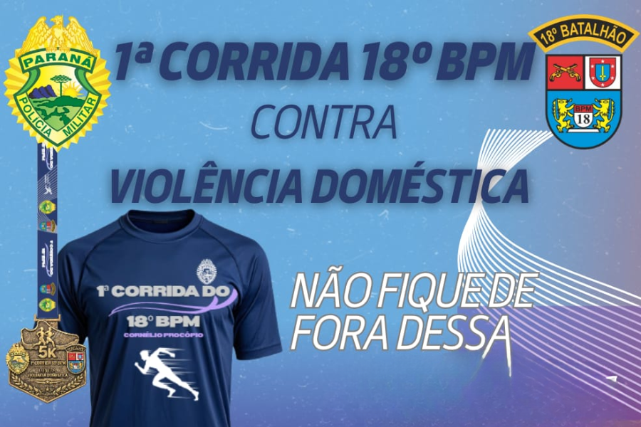 1ª CORRIDA 18º BPM CONTRA VIOLÊNCIA DOMÉSTICA