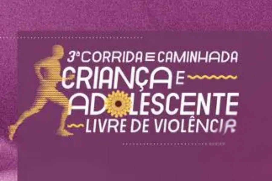 CORRIDA E CAMINHADA CRIANÇA E ADOLESCENTE LIVRE DA VIOLÊNCIA